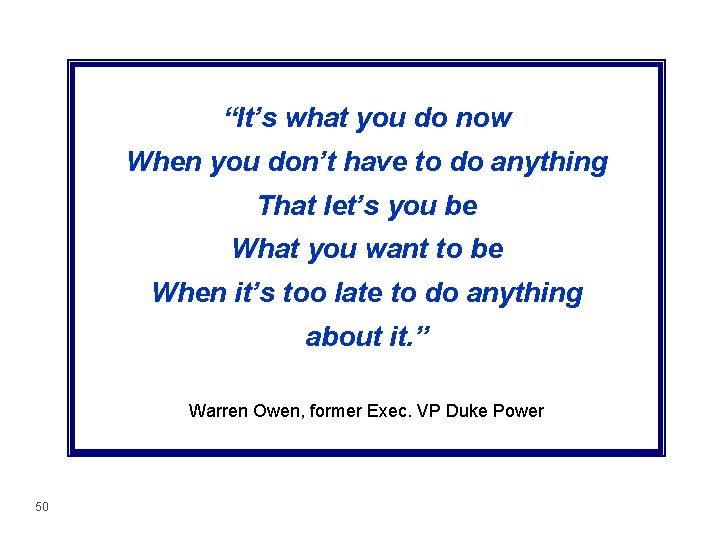 “It’s what you do now When you don’t have to do anything That let’s