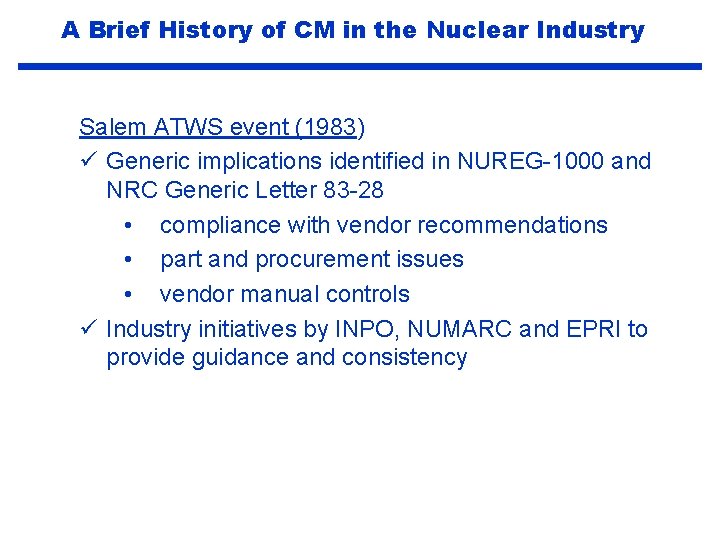 A Brief History of CM in the Nuclear Industry Salem ATWS event (1983) ü