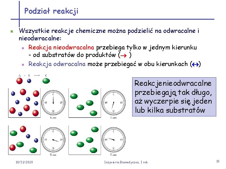 Podział reakcji n Wszystkie reakcje chemiczne można podzielić na odwracalne i nieodwracalne: n Reakcja