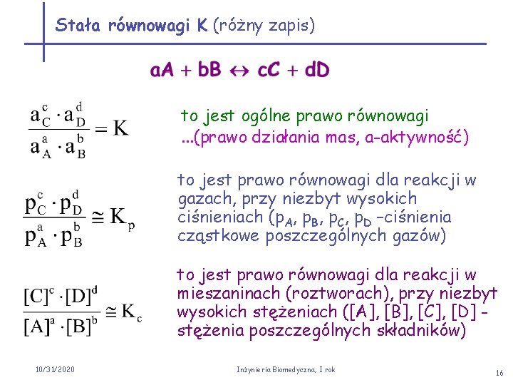 Stała równowagi K (różny zapis) to jest ogólne prawo równowagi. . . (prawo działania