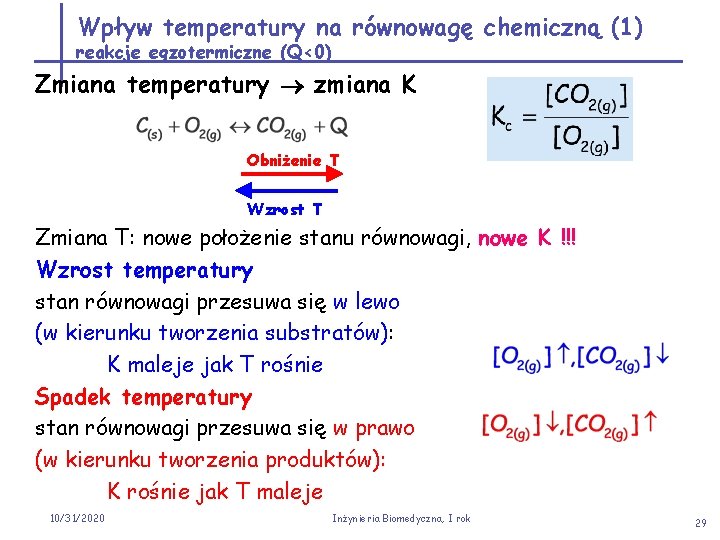 Wpływ temperatury na równowagę chemiczną (1) reakcje egzotermiczne (Q<0) Zmiana temperatury zmiana K Obniżenie