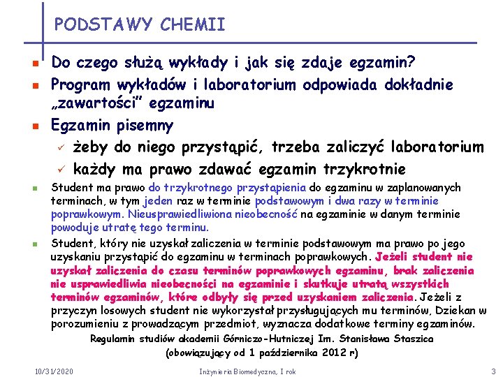 PODSTAWY CHEMII n n n Do czego służą wykłady i jak się zdaje egzamin?