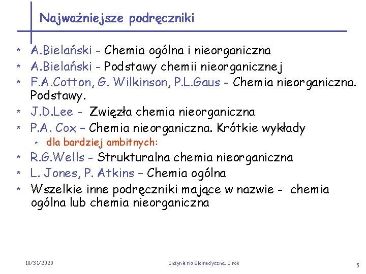 Najważniejsze podręczniki * * * A. Bielański - Chemia ogólna i nieorganiczna A. Bielański