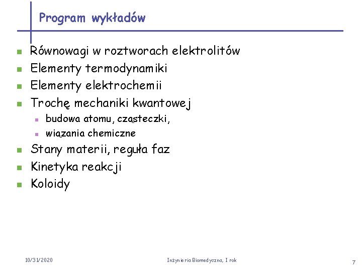 Program wykładów n n Równowagi w roztworach elektrolitów Elementy termodynamiki Elementy elektrochemii Trochę mechaniki