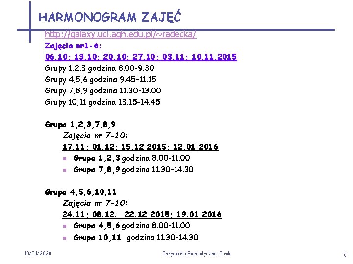 HARMONOGRAM ZAJĘĆ http: //galaxy. uci. agh. edu. pl/~radecka/ Zajęcia nr 1 -6: 06. 10;