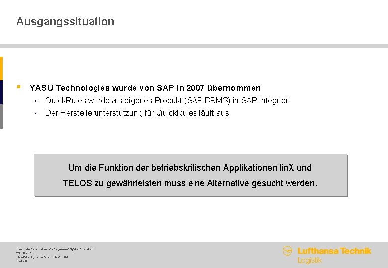 Ausgangssituation § YASU Technologies wurde von SAP in 2007 übernommen • Quick. Rules wurde