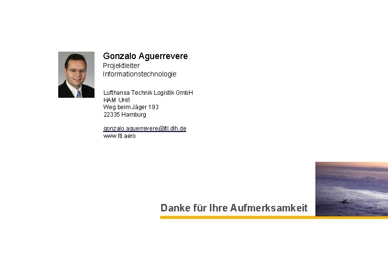 Gonzalo Aguerrevere Projektleiter Informationstechnologie Lufthansa Technik Logistik Gmb. H HAM UH/I Weg beim Jäger