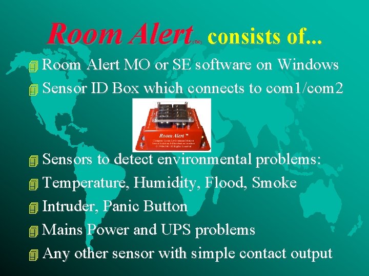 Room Alert (TM) consists of. . . 4 Room Alert MO or SE software