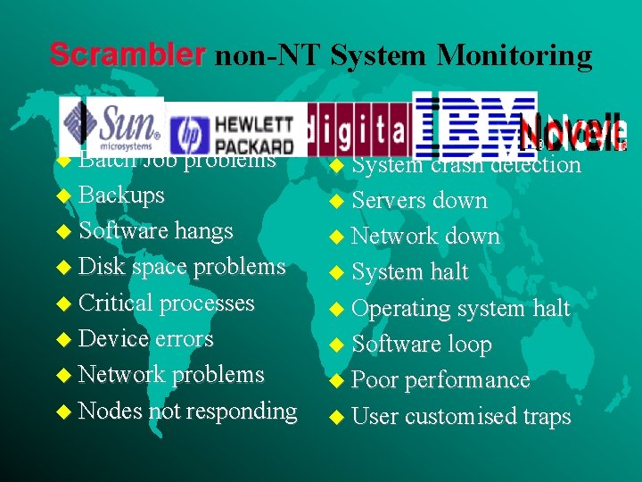 Scrambler non-NT System Monitoring u Batch Job problems u System crash detection u Backups