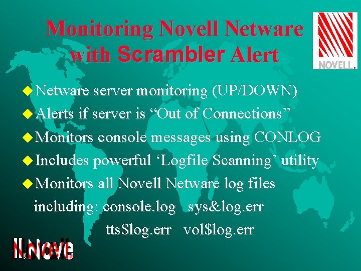 Monitoring Novell Netware with Scrambler Alert u Netware server monitoring (UP/DOWN) u Alerts if