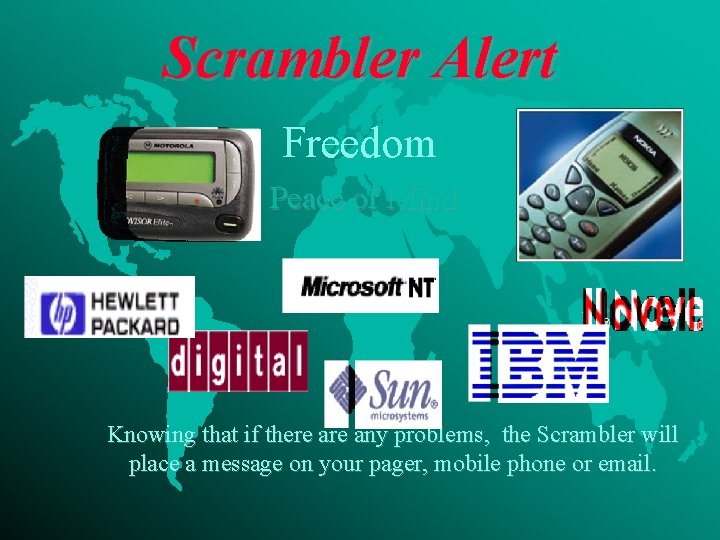 Scrambler Alert Freedom Peace of Mind Knowing that if there any problems, the Scrambler