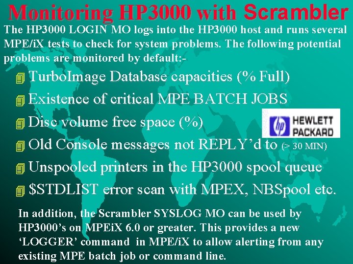 Monitoring HP 3000 with Scrambler The HP 3000 LOGIN MO logs into the HP