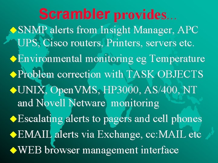 Scrambler provides. . . u. SNMP alerts from Insight Manager, APC UPS, Cisco routers,