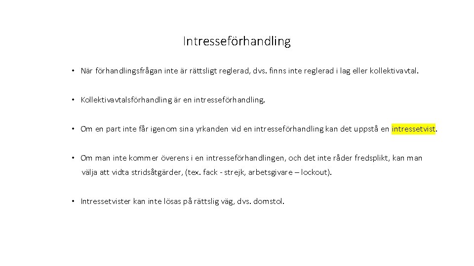 Intresseförhandling • När förhandlingsfrågan inte är rättsligt reglerad, dvs. finns inte reglerad i lag