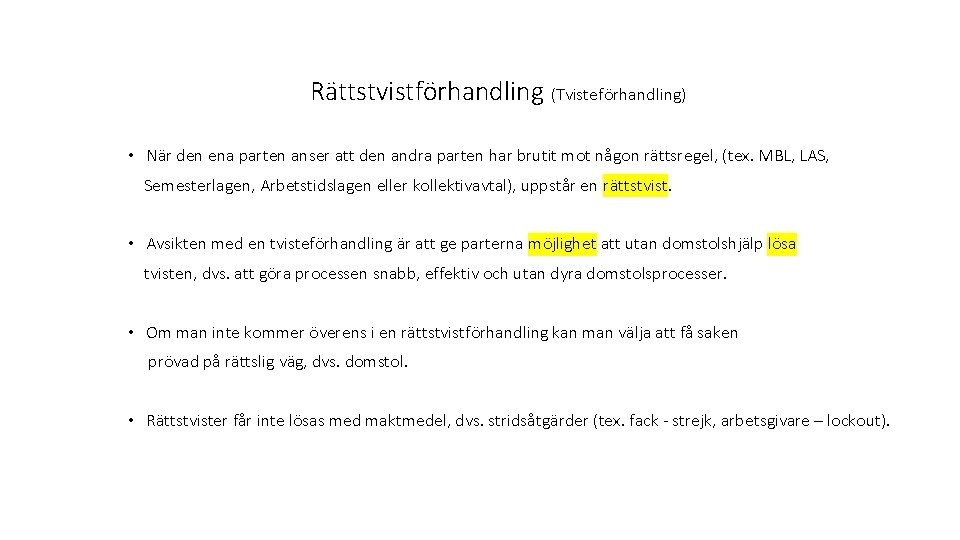 Rättstvistförhandling (Tvisteförhandling) • När den ena parten anser att den andra parten har brutit