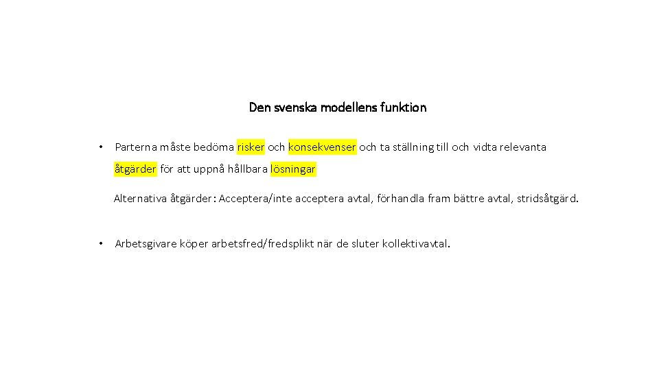 Den svenska modellens funktion • Parterna måste bedöma risker och konsekvenser och ta ställning