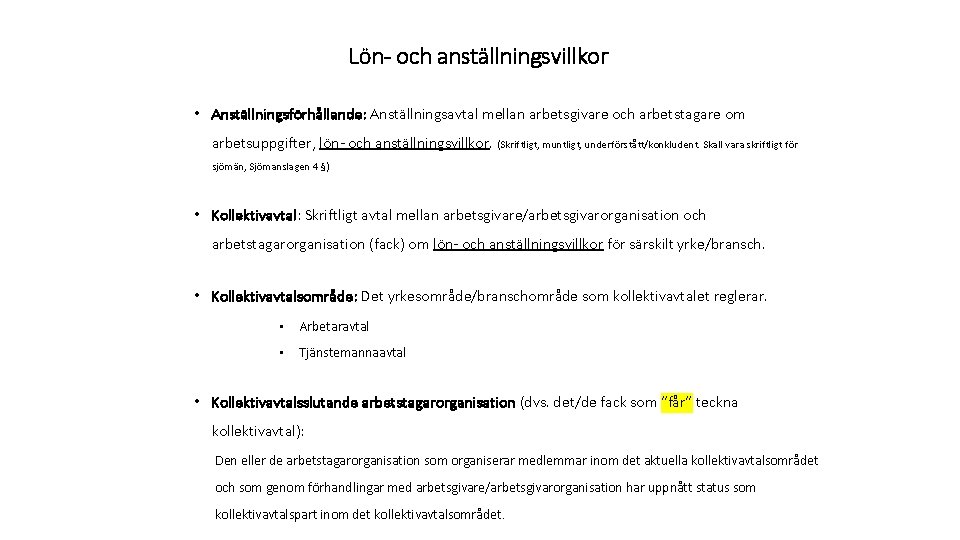 Lön- och anställningsvillkor • Anställningsförhållande: Anställningsavtal mellan arbetsgivare och arbetstagare om arbetsuppgifter, lön- och
