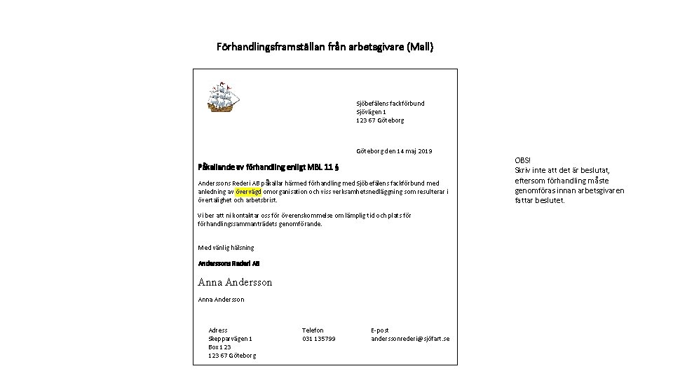 Förhandlingsframställan från arbetsgivare (Mall) Sjöbefälens fackförbund Sjövägen 1 123 67 Göteborg den 14 maj