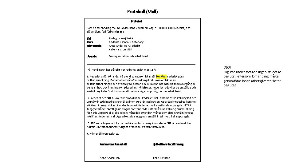 Protokoll (Mall) Protokoll Fört vid förhandling mellan Anderssons Rederi AB. org. nr. xxxxxx-xxxx (rederiet)