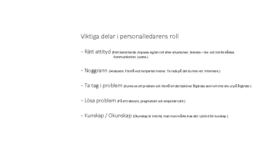 Viktiga delar i personalledarens roll - Rätt attityd (Rätt bemötande. Anpassa sig/sin roll efter