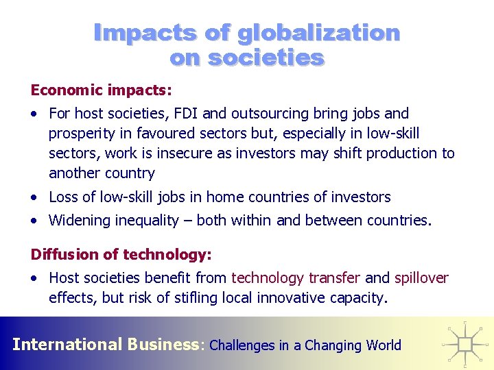 Impacts of globalization on societies Economic impacts: • For host societies, FDI and outsourcing