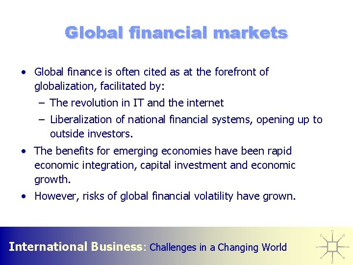 Global financial markets • Global finance is often cited as at the forefront of