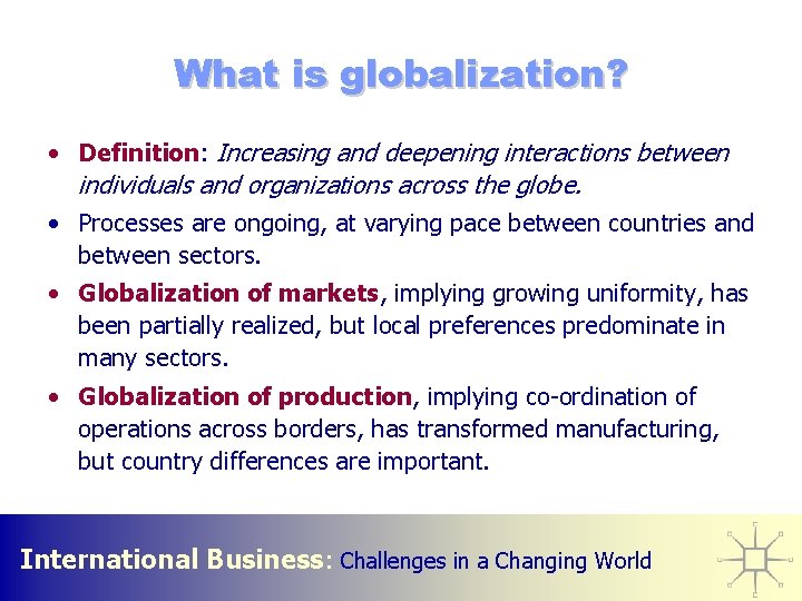 What is globalization? • Definition: Increasing and deepening interactions between individuals and organizations across
