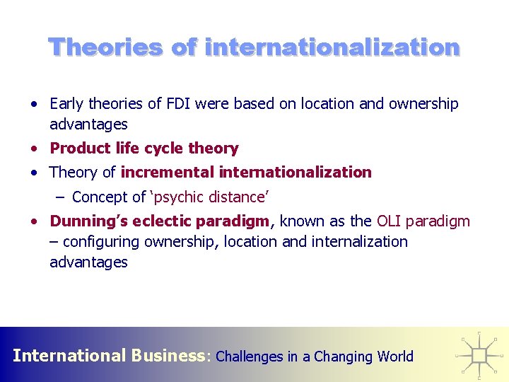 Theories of internationalization • Early theories of FDI were based on location and ownership