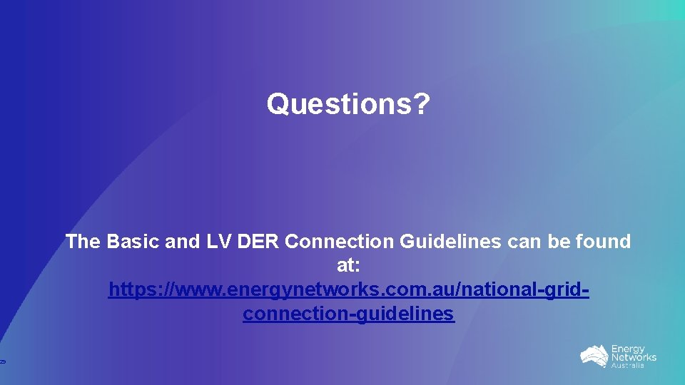 29 Questions? The Basic and LV DER Connection Guidelines can be found at: https:
