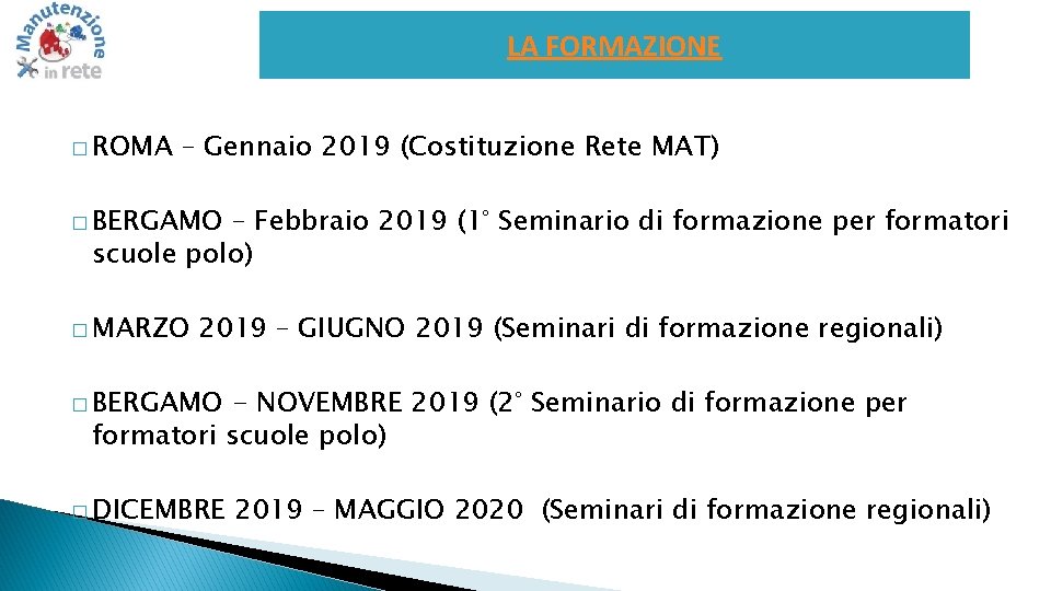 LA FORMAZIONE � ROMA – Gennaio 2019 (Costituzione Rete MAT) � BERGAMO – Febbraio