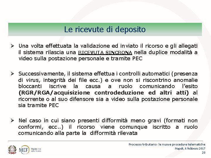 Le ricevute di deposito Ø Una volta effettuata la validazione ed inviato il ricorso