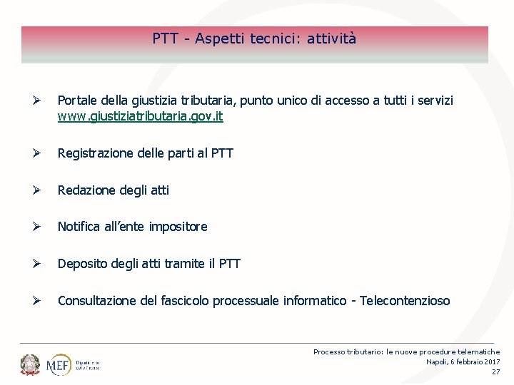 PTT - Aspetti tecnici: attività Ø Portale della giustizia tributaria, punto unico di accesso