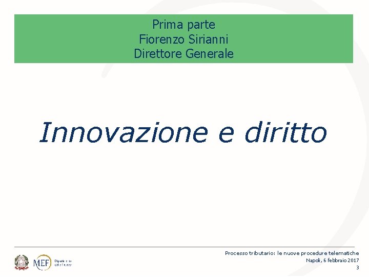 Prima parte Fiorenzo Sirianni Direttore Generale Innovazione e diritto Processo tributario: le nuove procedure