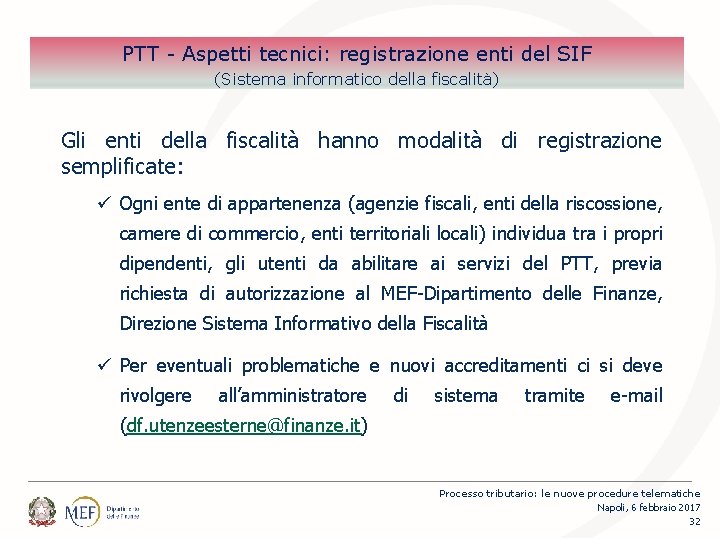 PTT - Aspetti tecnici: registrazione enti del SIF (Sistema informatico della fiscalità) Gli enti