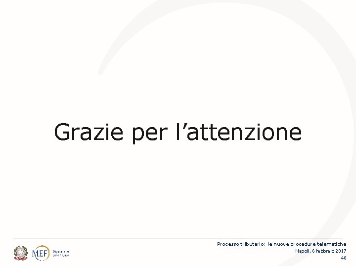 Percorsi Grazie per l’attenzione Processo tributario: le nuove procedure telematiche Napoli, 6 febbraio 2017