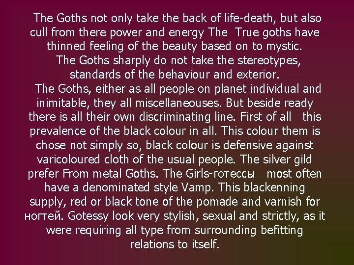 The Goths not only take the back of life-death, but also cull from there