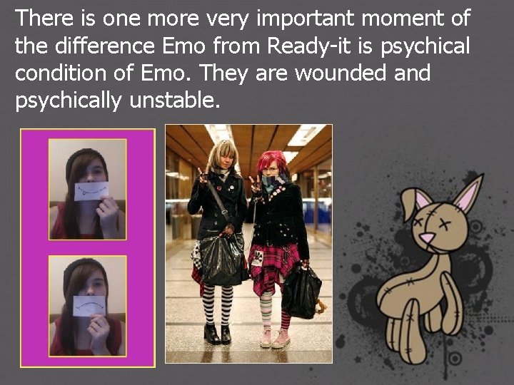 There is one more very important moment of the difference Emo from Ready-it is
