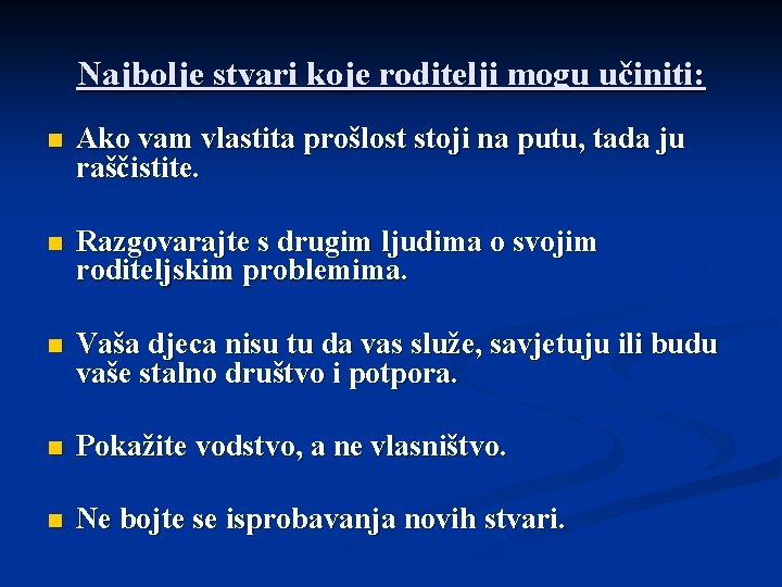 Najbolje stvari koje roditelji mogu učiniti: n Ako vam vlastita prošlost stoji na putu,