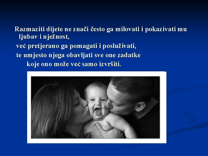 Razmaziti dijete ne znači često ga milovati i pokazivati mu ljubav i nježnost, već