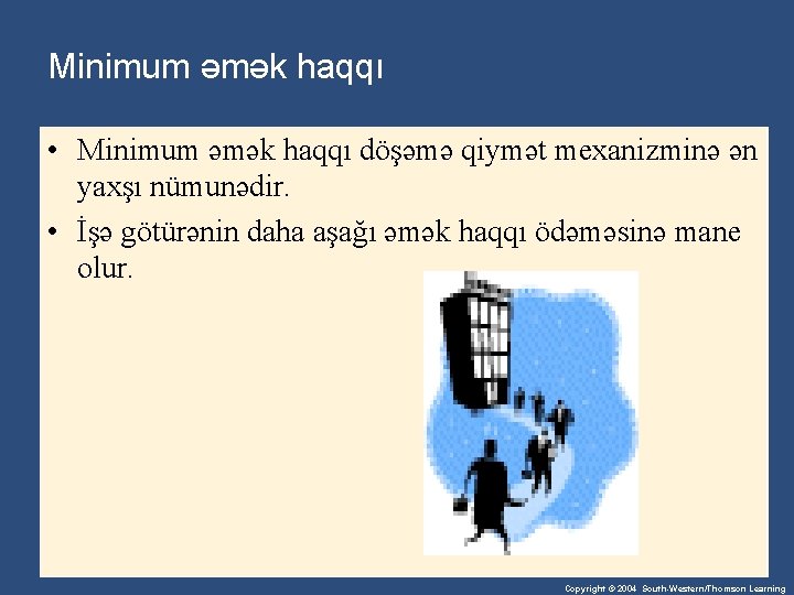 Minimum əmək haqqı • Minimum əmək haqqı döşəmə qiymət mexanizminə ən yaxşı nümunədir. •