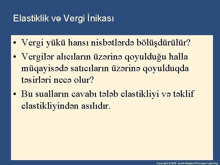 Elastiklik və Vergi İnikası • Vergi yükü hansı nisbətlərdə bölüşdürülür? • Vergilər alıcıların üzərinə