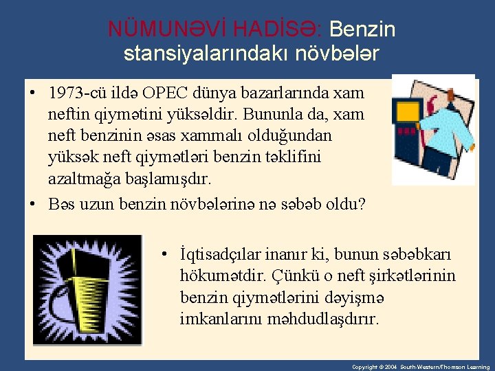 NÜMUNƏVİ HADİSƏ: Benzin stansiyalarındakı növbələr • 1973 -cü ildə OPEC dünya bazarlarında xam neftin