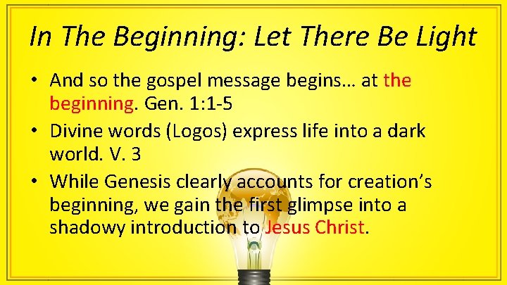 In The Beginning: Let There Be Light • And so the gospel message begins…