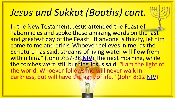 Jesus and Sukkot (Booths) cont. In the New Testament, Jesus attended the Feast of