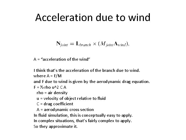 Acceleration due to wind A = “acceleration of the wind” I think that’s the