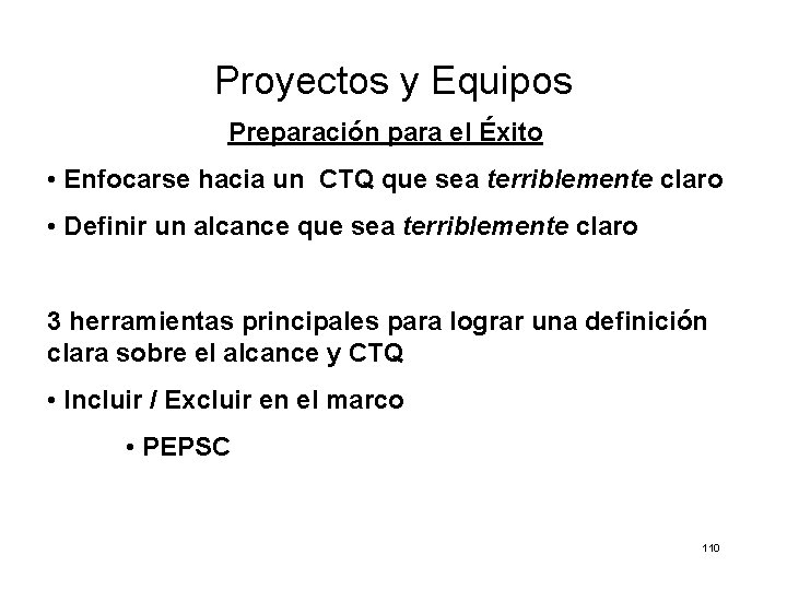 Proyectos y Equipos Preparación para el Éxito • Enfocarse hacia un CTQ que sea