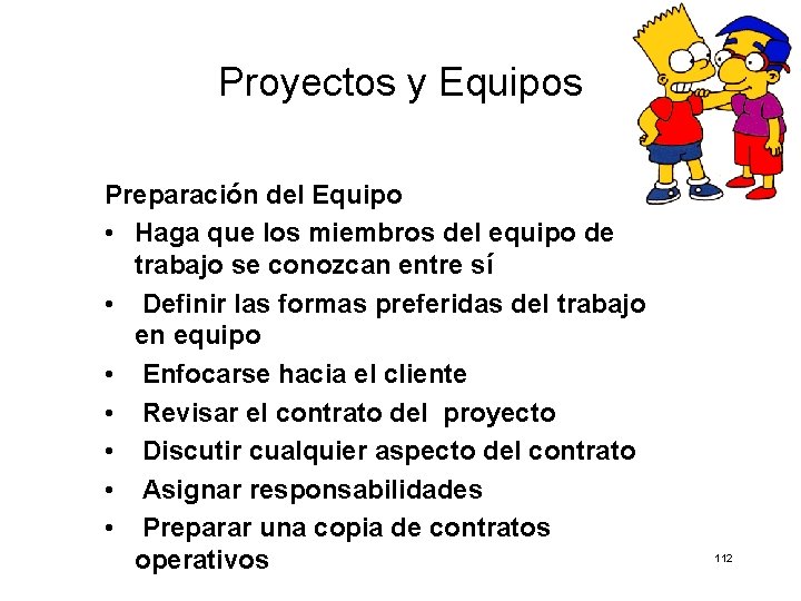 Proyectos y Equipos Preparación del Equipo • Haga que los miembros del equipo de