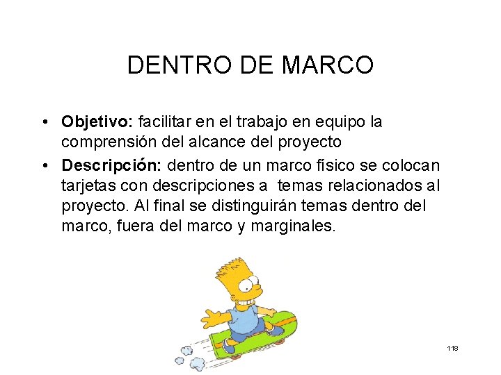 DENTRO DE MARCO • Objetivo: facilitar en el trabajo en equipo la comprensión del