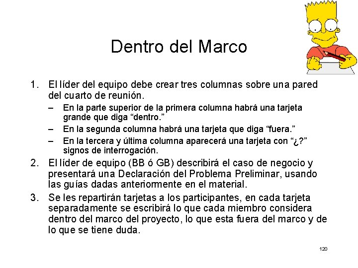 Dentro del Marco 1. El líder del equipo debe crear tres columnas sobre una