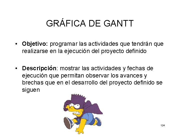 GRÁFICA DE GANTT • Objetivo: programar las actividades que tendrán que realizarse en la